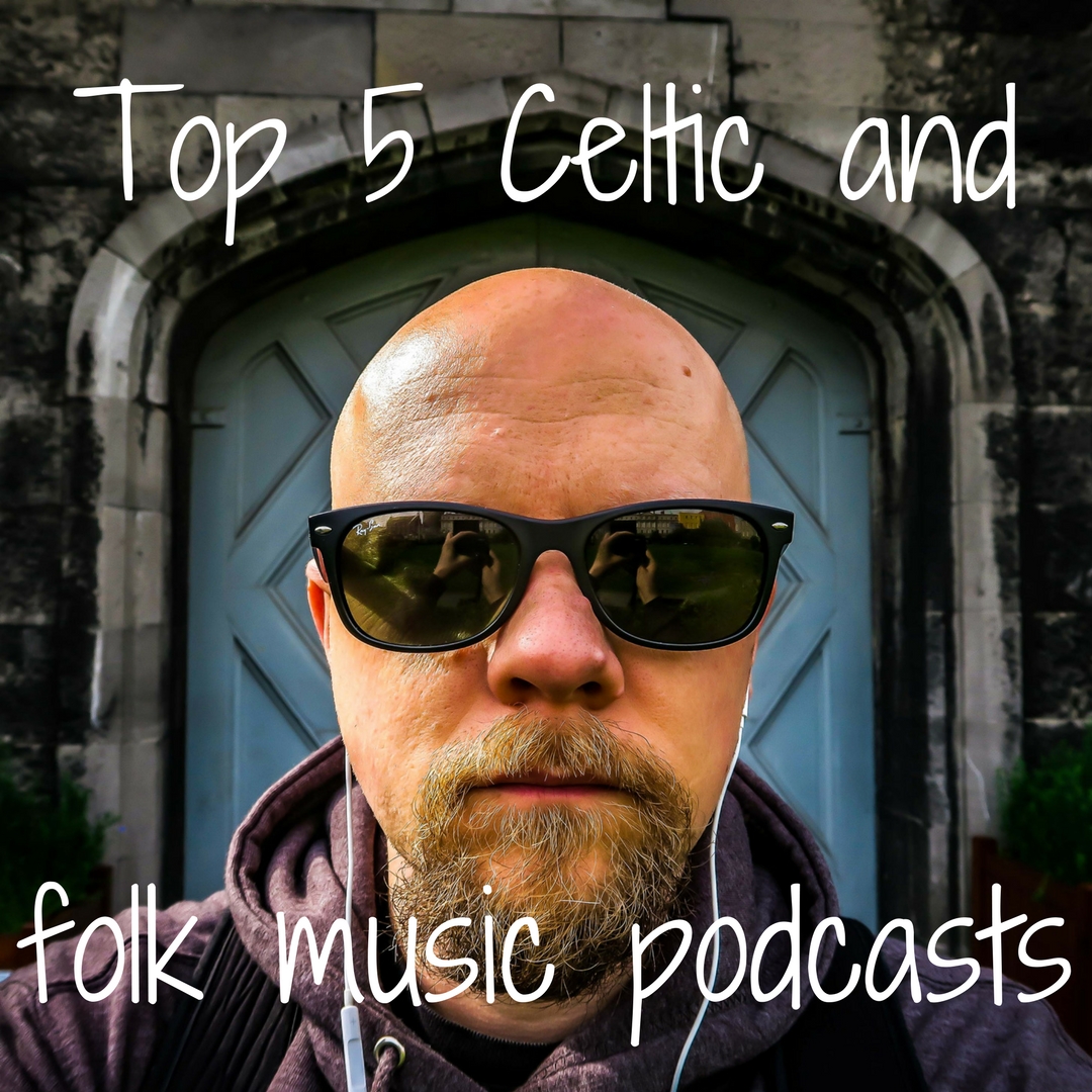 Top 5 celtic and folk music podcasts for you to listen for free